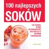 100 najlepszych soków  100 soków, które błyskawicznie dostarczą ci witamin i minerałów